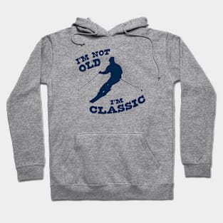 I'm Not Old - I'm Classic Hoodie